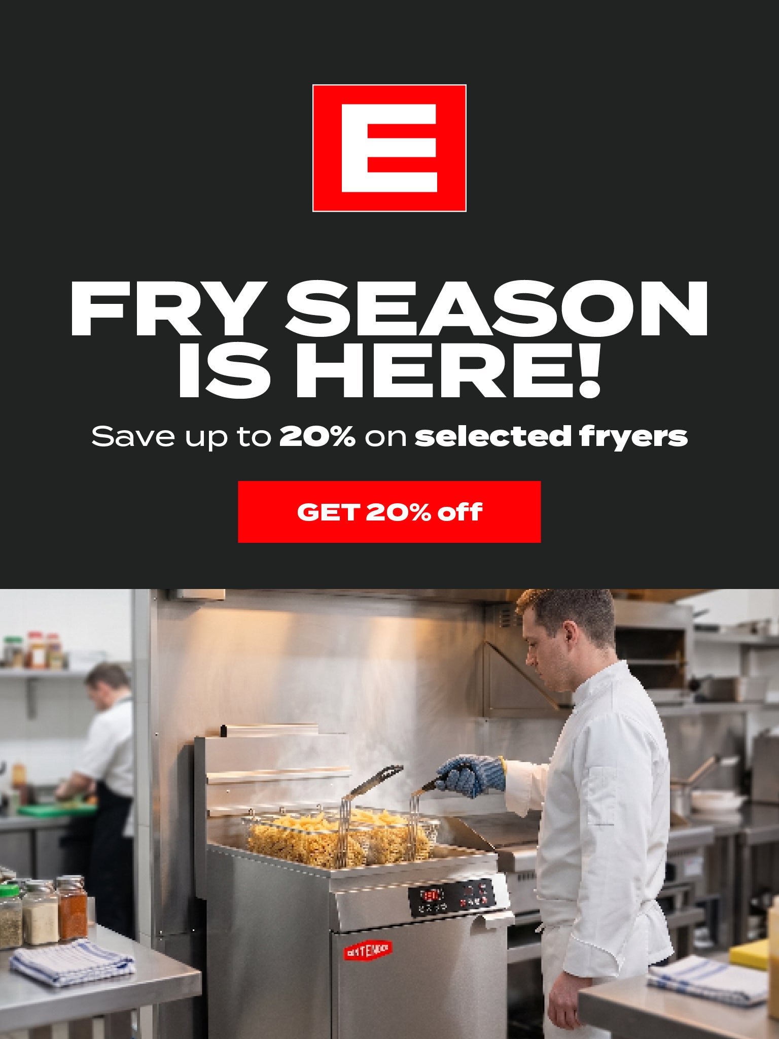 Fry season is here! Save 20% off selected fryers.